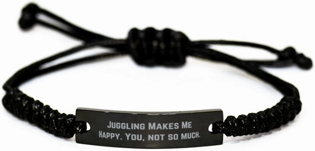 Joke Juggling Gifts, Juggling Makes Me Happy. You, not so Much, Sarcastic Birthday Black Rope Bracelet from Friends, Jugglingbirthdaygift, Juggling Balls, Juggling Clubs, Juggling Rings, Juggling
